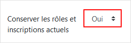 Conserver les rôles et inscriptions actuels
