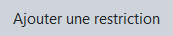 Ajouter une restriction